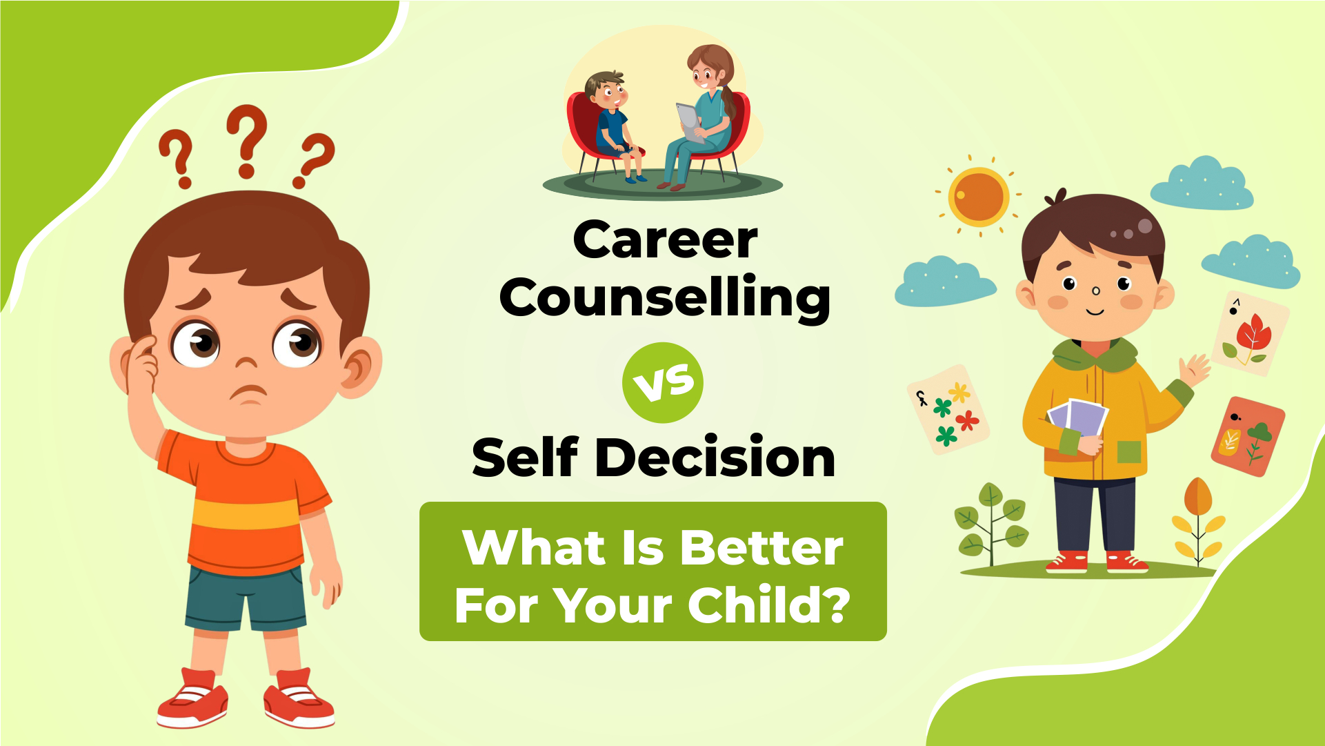 Career Counselling vs Self-Decision - What Is Better For Your Child?